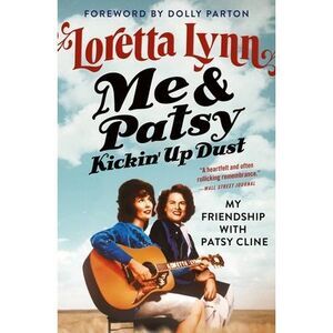 Me & Patsy Kickin' Up Dust: My Friendship with Patsy Cline -- Loretta Lynn